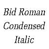 Thumbnail BidRomanCondensed Italic