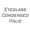Thumbnail EyeglassCondensed Italic Thumbnail EyeglassCondensed Italic